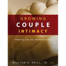 Growing Couple Intimacy: Improving Love, Sex, and Relationships
