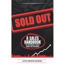 Sold Out: A Sales Handbook for Entrepreneurs, Business Owners and Salespersons