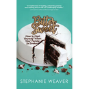 Bitter, Sweet: How to Heal Yourself When Your Family Is Broken