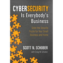 Cybersecurity Is Everybody's Business: Solve the Security Puzzle for Your Small Business and Home