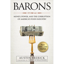 Barons: Money, Power, and the Corruption of America's Food Industry