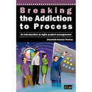 Breaking the Addiction to Process: An Introduction to Agile Development