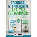 Technical & Fundamental Analysis for Beginners 2 in 1 Edition: Take $1k to $10k Using Charting and Stock Trends of the Financial Markets + Grow Your I