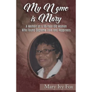 My Name is Mary: A Memoir of a 96-Year-Old Woman Who Found Supreme Love and Happiness