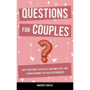 Questions for Couples: Deep Questions to Reflect, Building Trust and Regain Intimacy in Love Relationships