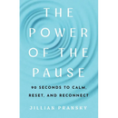 The Power of the Pause: 90 Seconds to Calm, Reset, and Reconnect