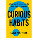 Curious Habits: Why We Do What We Do and How to Change