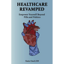 Healthcare Revamped: Empower Yourself Beyond Pills and Politics