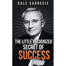 The Little Recognized Secret of Success