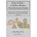 Safety & Risk - a 30-Day Mindset Transformation Guide: Daily Lessons in Evidence-Based Safety: Merging Human Leadership and System Discipline
