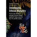 Developing Ethical Maturity: The ICF Code of Ethics - principles, decision-making and the ICF ethics exams for ACC, PCC and MCC Coaches