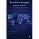 Global Trade Strategies: Interacting with Trade Institutions and Businesses