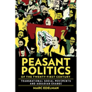 Peasant Politics of the Twenty-First Century: Transnational Social Movements and Agrarian Change