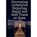 Cocooning Lifestyle: Enjoying Happy and Safe Times at Home