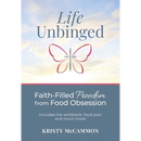 Life Unbinged: Faith-Filled Freedom from Food Obsession