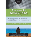 Answers to Anorexia: Master the Balance of Hope & Healing