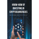 Know-How of Investing in Cryptocurrencies