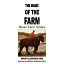 The Magic of the Farm: Seven Farm Stories