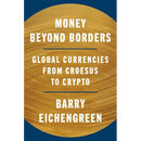 Money Beyond Borders: Global Currencies from Croesus to Crypto