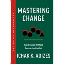 Mastering Change: Rapid Change Without Destructive Conflict