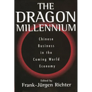 The Dragon Millennium: Chinese Business in the Coming World Economy