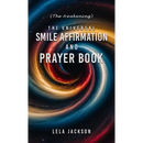 The Universal Smile Affirmation And Prayer Book