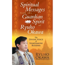 Spiritual Messages from the Guardian Spirit of Ryuho Okawa