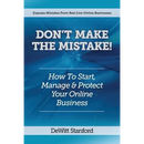 Don't Make the Mistake: How to Start, Manage & Protect Your Online Business