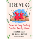 Here We Go: Lessons for Living Fearlessly from Two Traveling Nanas