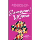 Shenomenal Women: Women Who Gave Up Excuses and Made a Way Through Life's Most Challenging Times