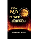 From Pain to Power, Becoming unstoppable
