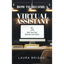 How to Become a Virtual Assistant: Start Your Own Business from Home