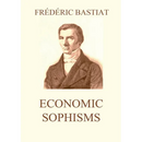 Economic Sophisms: Biographically Annotated Edition