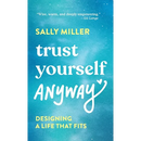Trust Yourself Anyway: Designing a Life That Fits