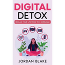 Digital Detox: Reclaim Your Life from Tech Overload