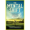 The Mental Shift: Control Your Thoughts, Control Your Destiny