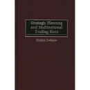 Strategic Planning and Multinational Trading Blocs