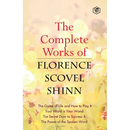 The Complete Works of Florence Scovel Shinn