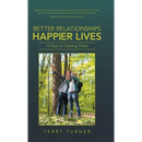 Better Relationships Happier Lives: 12 Keys to Getting There