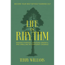 Life in Rhythm: Become Your Best Without Burning Out