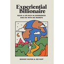 Experiential Billionaire: Build a Life Rich in Experiences and Die With No Regrets