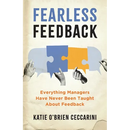 Fearless Feedback: Everything Managers Have Never Been Taught About Feedback