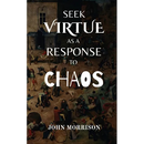 Seek Virtue as a Response to Chaos