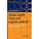 Digital Supply Chain and Logistics with Iot: Practical Guide, Methods, Tools and Use Cases for Industry