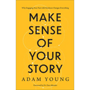 Make Sense of Your Story: Why Engaging Your Past with Kindness Changes Everything
