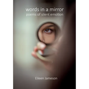 Words in a Mirror: Poems of Silent Emotion