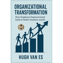 Organizational Transformation: How Employee Empowerment Leads to Better Business Results