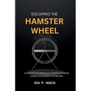Escaping The Hamster Wheel: A Disruptive Approach to Solutioning Complex Business Problems