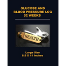 Glucose and Blood Pressure Log 52 Weeks: Large Size 8.5 X 11 Inches