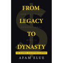 From Legacy To Dynasty: How To Create Generational Wealth